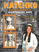 Katchko: 3 Generations of Cantorial Art compiled by Deborah Katchko-Gray