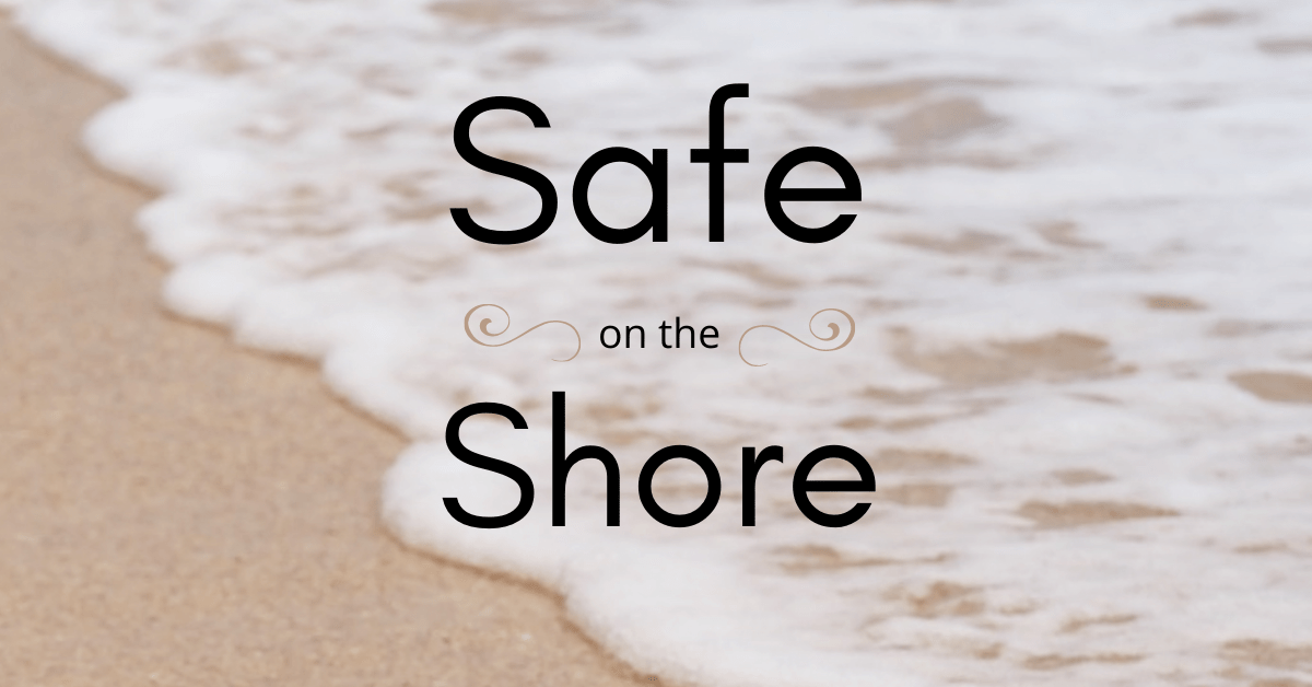 Safe On The Shore